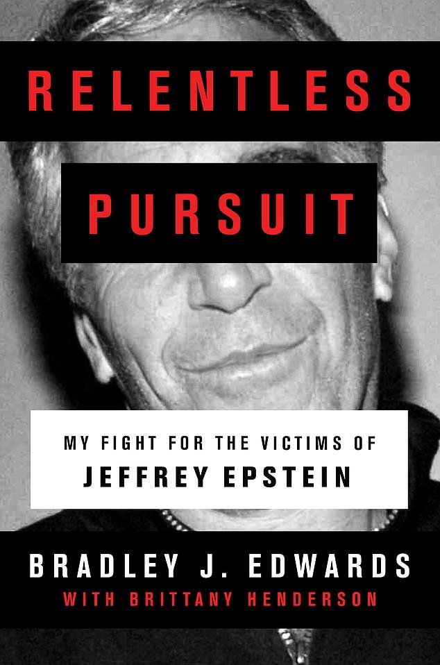 Bradley Edwards, an American lawyer, made it his life’s mission to bring Epstein to justice. As he was preparing to represent Epstein's victims, he discovered that Maxwell was seemingly complicit in her paedophile ex-lover’s appalling crimes. Above, Edwards' book 'Relentless Pursuit, My fight for the victims of Jeffrey Epstein